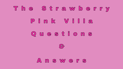 The Strawberry Pink Villa Questions & Answers