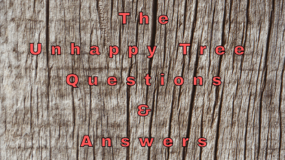 The Unhappy Tree Questions & Answers