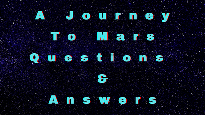 A Journey To Mars Questions & Answers