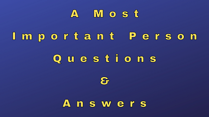 A Most Important Person Questions & Answers