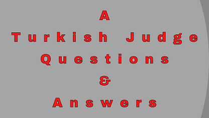 A Turkish Judge Questions & Answers