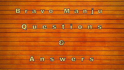 Bravo Manju Questions & Answers