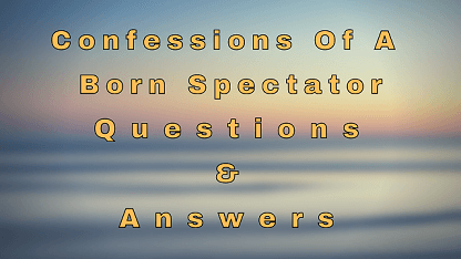 Confessions Of A Born Spectator Questions & Answers