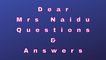 Dear Mrs Naidu Question & Answers