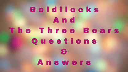 Goldilocks and The Three Bears Questions & Answers