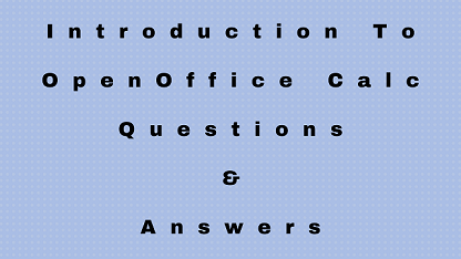 Introduction to OpenOffice Calc Questions & Answers