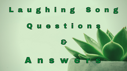 Laughing Song Questions & Answers