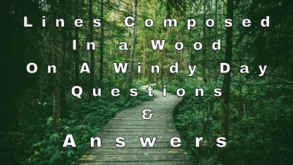Lines Composed In a Wood On A Windy Day Questions & Answers