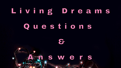 Living Dreams Questions & Answers