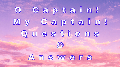O Captain My Captain Questions & Answers - WittyChimp O Captain My Captain Questions & Answers - WittyChimp