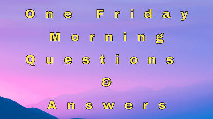 One Friday Morning Questions & Answers