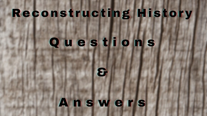 Reconstructing History Questions & Answers