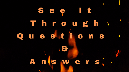See It Through Questions & Answers