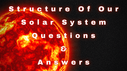 Structure Of Our Solar System Questions & Answers