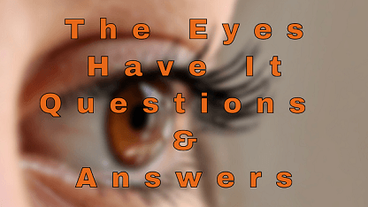 The Eyes Have It Questions & Answers