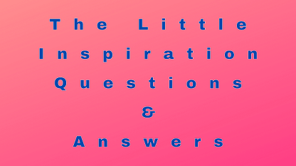 The Little Inspiration Questions & Answers