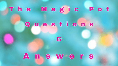 The Magic Pot Questions & Answers