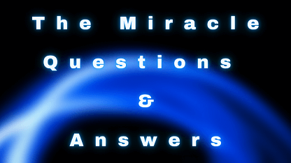 The Miracle Questions & Answers