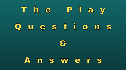 The Play Questions & Answers