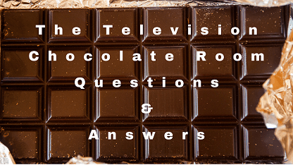 The Television Chocolate Room Questions & Answers
