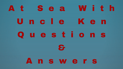 At Sea With Uncle Ken Questions & Answers
