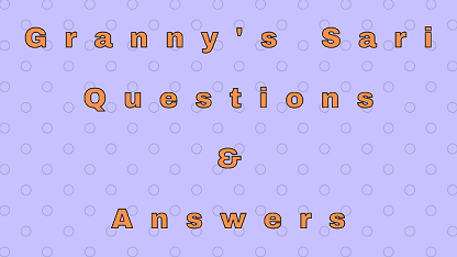 Granny’s Sari Questions & Answers