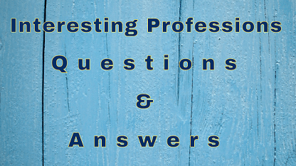 Interesting Professions Questions & Answers