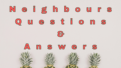 Neighbours Questions & Answers