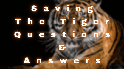 Saving The Tiger Questions & Answers