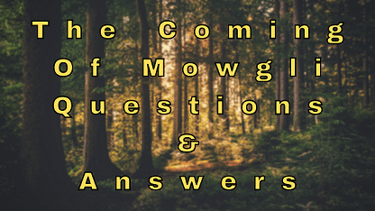 The Coming Of Mowgli Questions & Answers