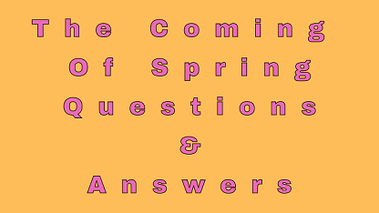 The Coming of Spring Questions & Answers