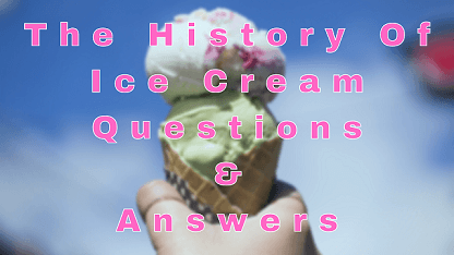 The History of Ice Cream Questions & Answers
