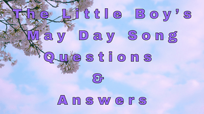 The Little Boy’s May Day Song Questions & Answers