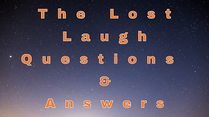 The Lost Laugh Questions & Answers