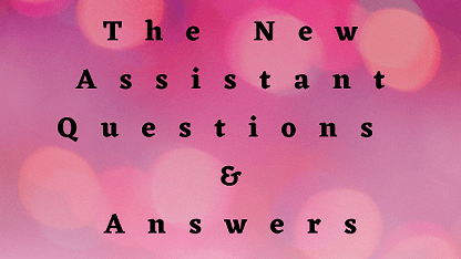 The New Assistant Questions & Answers