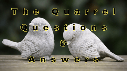 The Quarrel Questions & Answers