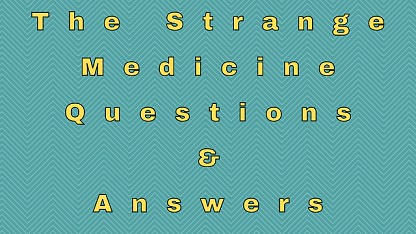 The Strange Medicine Questions & Answers