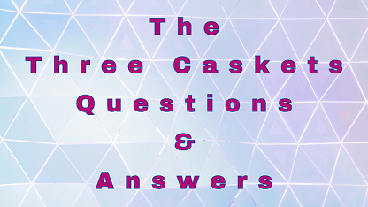 The Three Caskets Questions & Answers