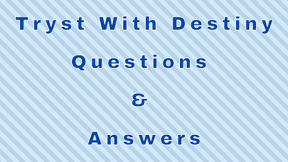 Tryst With Destiny Questions & Answers