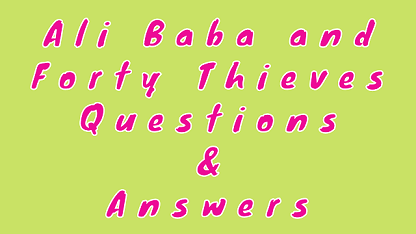 Ali Baba and Forty Thieves Questions & Answers