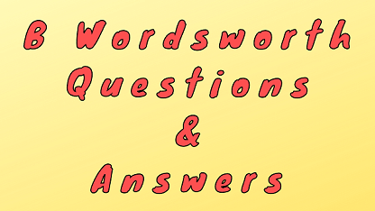 B Wordsworth Questions & Answers