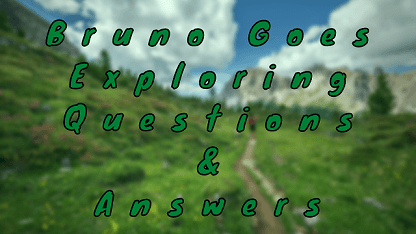 Bruno Goes Exploring Questions & Answers