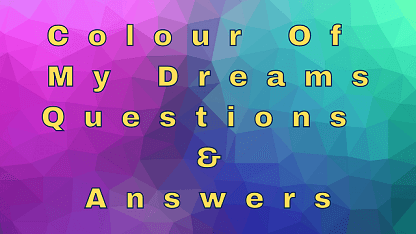 Colour Of My Dreams Questions & Answers