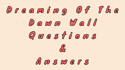 Dreaming of the Dawn Wall Questions & Answers