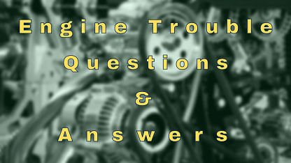 Engine Trouble Questions & Answers