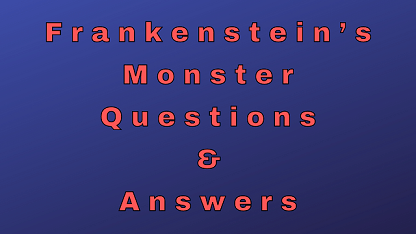 Frankenstein’s Monster Questions & Answers