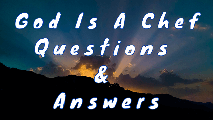 God Is A Chef Questions & Answers
