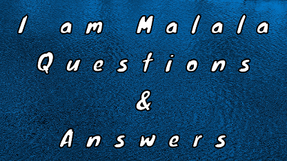I am Malala Questions & Answers
