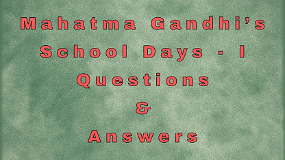 Mahatma Gandhi’s School Days - I Questions & Answers