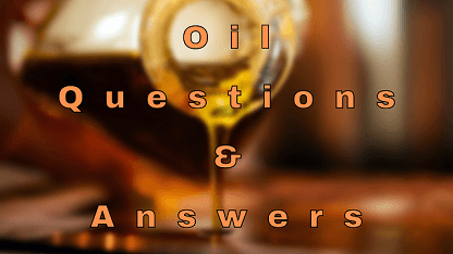 Oil Questions & Answers